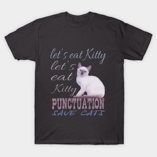 Let's Eat Kitty punctuation save cats, T-Shirt lovers cat. T-Shirt